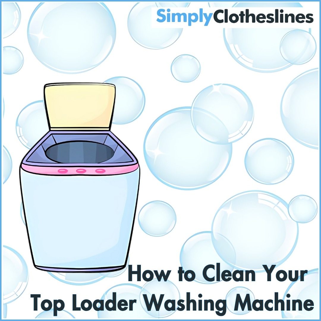 How to Clean Your Top Loading Washing Machine - Simply Clotheslines